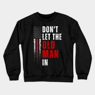 Don't let the old man in Crewneck Sweatshirt